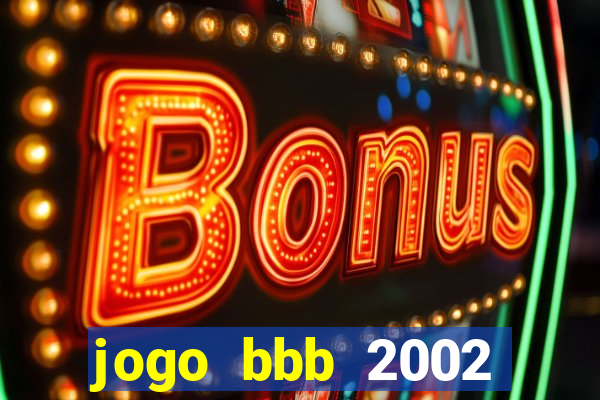 jogo bbb 2002 download android