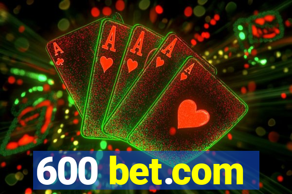 600 bet.com