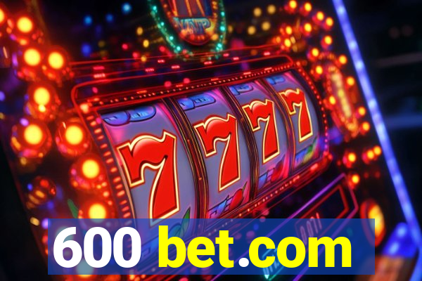 600 bet.com