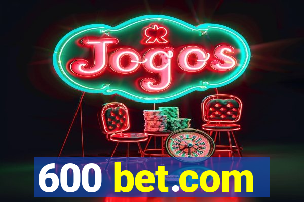 600 bet.com