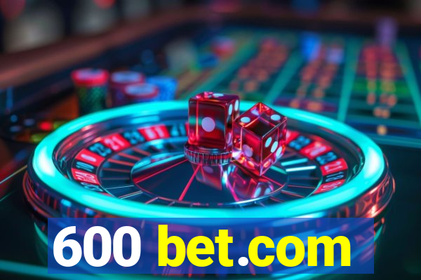 600 bet.com