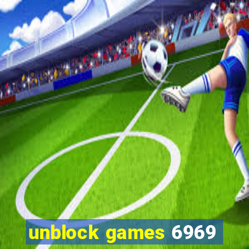 unblock games 6969