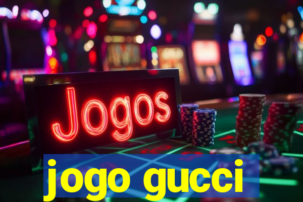 jogo gucci