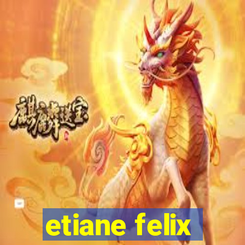 etiane felix