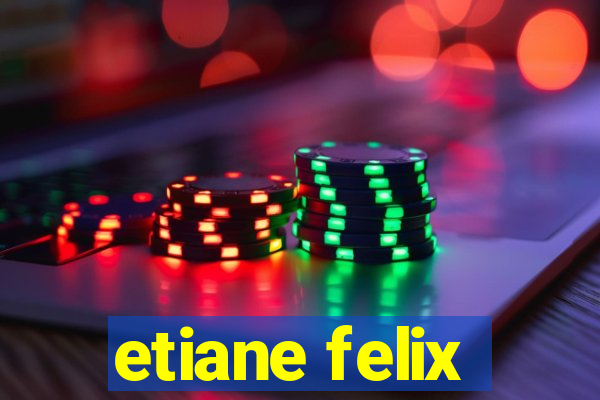 etiane felix