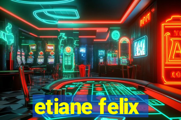 etiane felix