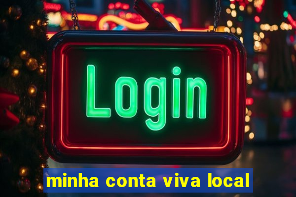 minha conta viva local