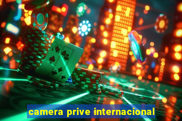 camera prive internacional