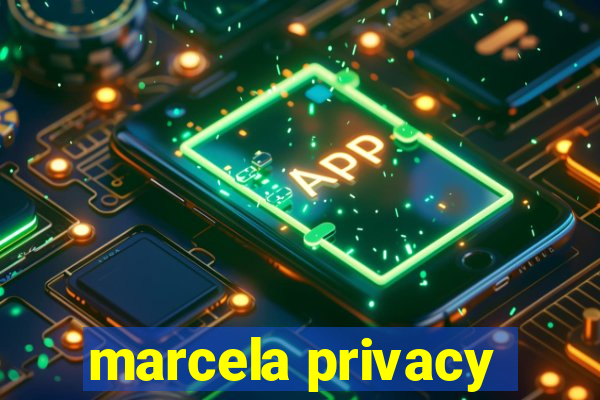 marcela privacy