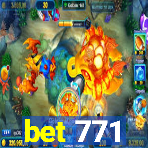 bet 771