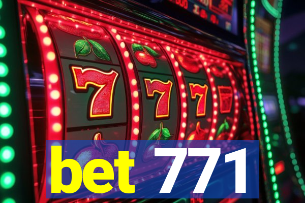 bet 771