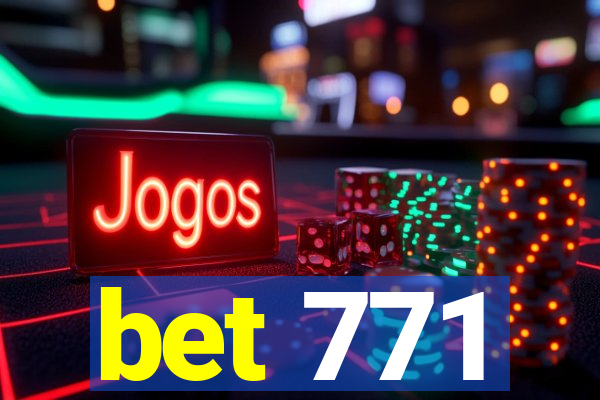 bet 771