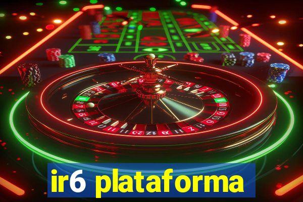 ir6 plataforma