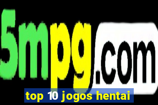 top 10 jogos hentai