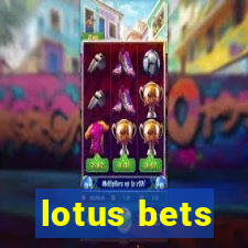 lotus bets