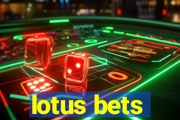 lotus bets