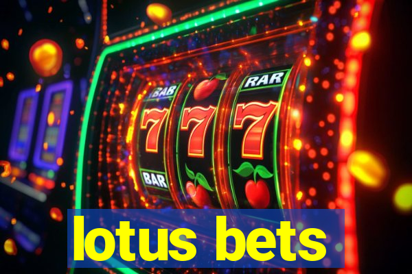 lotus bets