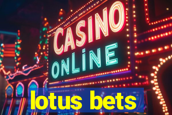 lotus bets