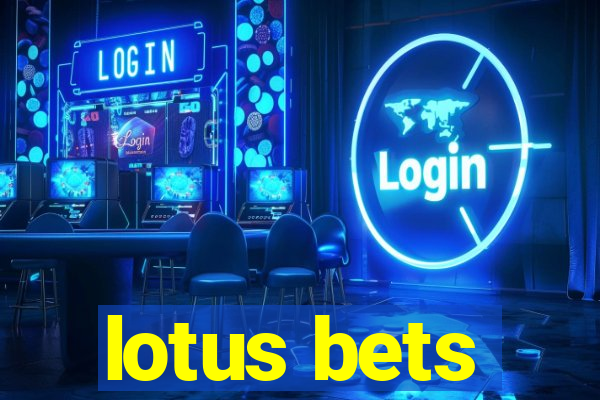 lotus bets