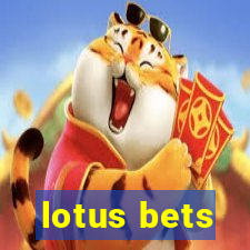 lotus bets