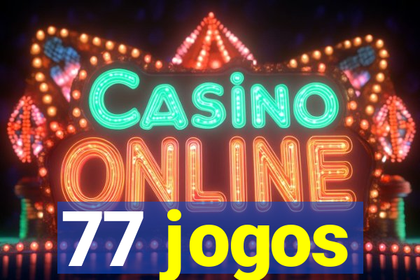 77 jogos