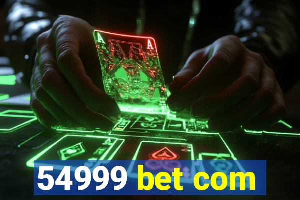 54999 bet com