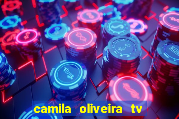 camila oliveira tv bahia idade