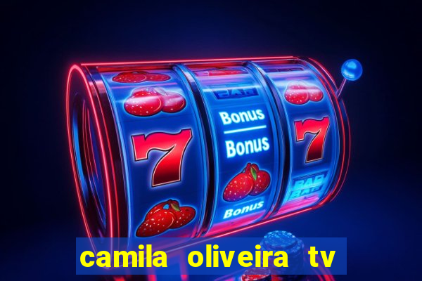 camila oliveira tv bahia idade