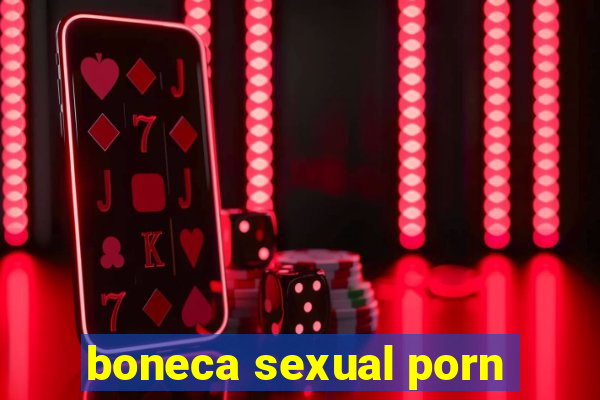 boneca sexual porn