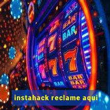 instahack reclame aqui