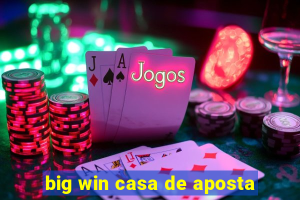 big win casa de aposta