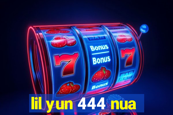 lil yun 444 nua