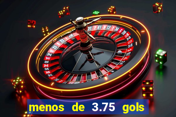 menos de 3.75 gols o que significa