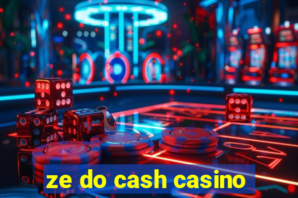 ze do cash casino