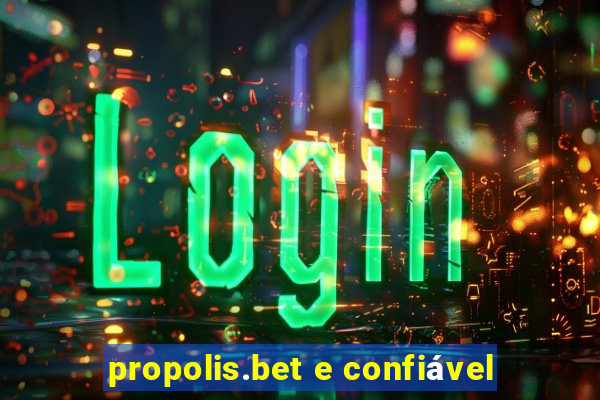 propolis.bet e confiável