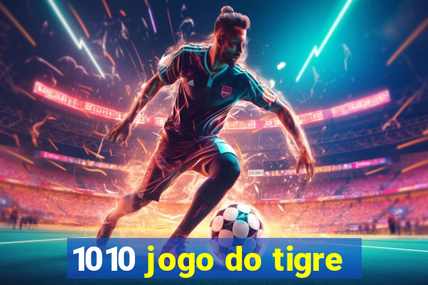 1010 jogo do tigre