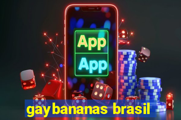 gaybananas brasil