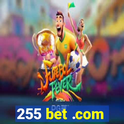 255 bet .com