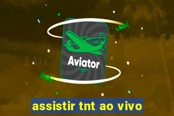 assistir tnt ao vivo