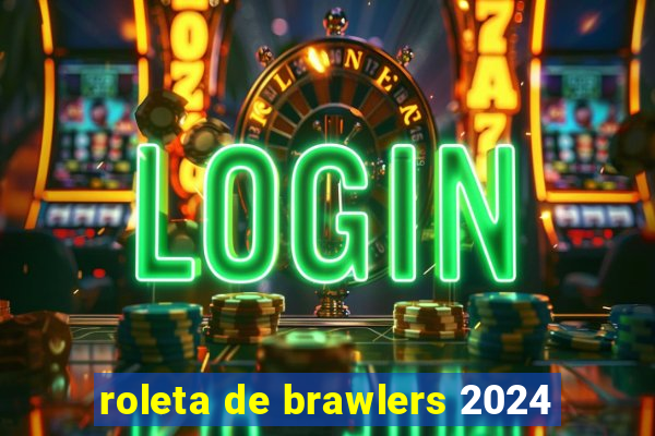 roleta de brawlers 2024