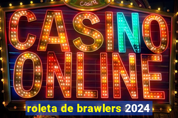 roleta de brawlers 2024