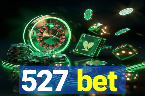 527 bet