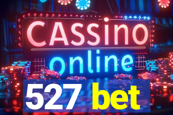 527 bet