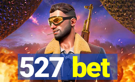 527 bet