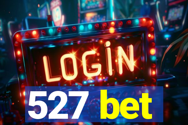 527 bet