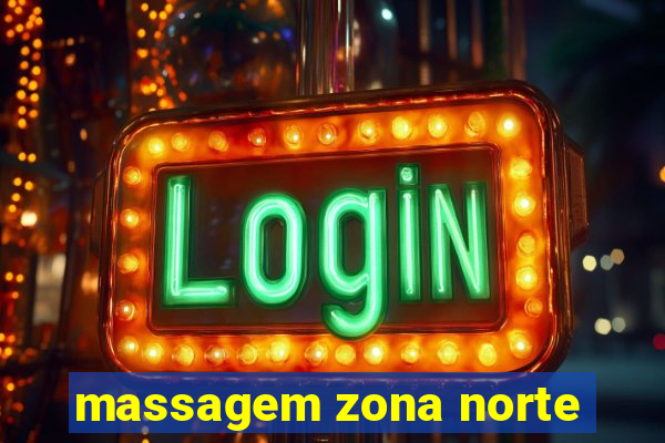 massagem zona norte