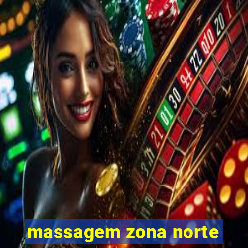 massagem zona norte