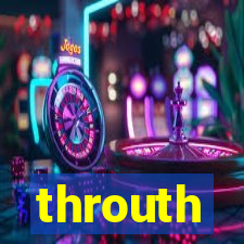 throuth