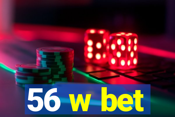 56 w bet