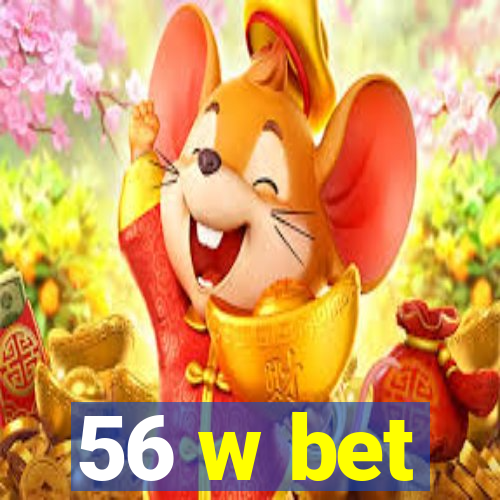 56 w bet